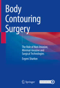 Body Contouring Surgery : The Role of Non-Invasive, Minimal-Invasive and Surgical Technologies （1st ed. 2023. 2023. xvi, 176 S. XVI, 176 p. 138 illus. in color. With）