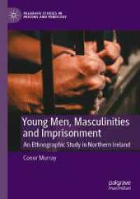 Young Men, Masculinities and Imprisonment : An Ethnographic Study in Northern Ireland (Palgrave Studies in Prisons and Penology) （2023）