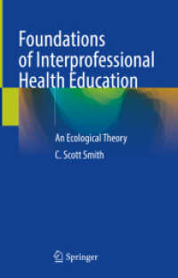 Foundations of Interprofessional Health Education : An Ecological Theory （2023. xix, 151 S. XIX, 151 p. 272 illus., 176 illus. in color. 235 mm）