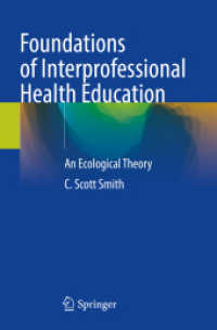 Foundations of Interprofessional Health Education : An Ecological Theory （2024. xix, 151 S. XIX, 151 p. 272 illus., 176 illus. in color. 235 mm）