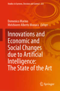 人工知能によるイノベーションと社会・経済的変革の最前線<br>Innovations and Economic and Social Changes due to Artificial Intelligence: the State of the Art (Studies in Systems, Decision and Control)