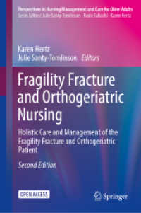 Fragility Fracture and Orthogeriatric Nursing : Holistic Care and Management of the Fragility Fracture and Orthogeriatric Patient (Perspectives in Nursing Management and  Care for Older Adults) （2. Aufl. 2023. xx, 307 S. XX, 307 p. 16 illus., 15 illus. in color. 23）