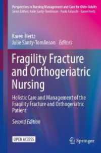 Fragility Fracture and Orthogeriatric Nursing : Holistic Care and Management of the Fragility Fracture and Orthogeriatric Patient (Perspectives in Nursing Management and  Care for Older Adults) （2. Aufl. 2023. xx, 307 S. XX, 307 p. 16 illus., 15 illus. in color. 23）
