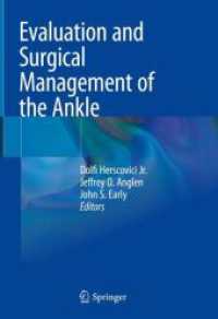 Evaluation and Surgical Management of the Ankle （1st ed. 2023. 2023. x, 413 S. X, 413 p. 218 illus., 171 illus. in colo）