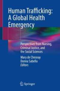人身売買：グローバルヘルスの危機<br>Human Trafficking: A Global Health Emergency : Perspectives from Nursing, Criminal Justice, and the Social Sciences （1st ed. 2023. 2023. xxi, 467 S. XXI, 467 p. 1 illus. in color. 235 mm）