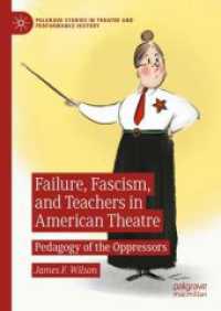 Failure, Fascism, and Teachers in American Theatre : Pedagogy of the Oppressors (Palgrave Studies in Theatre and Performance History)