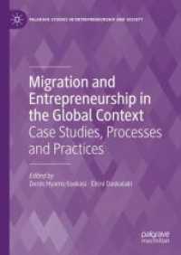 Migration and Entrepreneurship in the Global Context : Case Studies, Processes and Practices (Palgrave Studies in Entrepreneurship and Society) （2024. 2024. 272 S. Approx. 270 p. 25 illus. 210 mm）