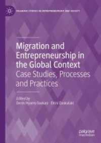 Migration and Entrepreneurship in the Global Context : Case Studies, Processes and Practices (Palgrave Studies in Entrepreneurship and Society) （2024. 2024. 272 S. Approx. 270 p. 25 illus. 210 mm）