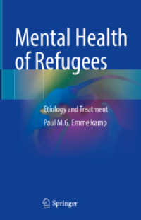 難民の精神保健<br>Mental Health of Refugees : Etiology and Treatment （1st ed. 2023. 2023. xii, 269 S. XII, 269 p. 235 mm）