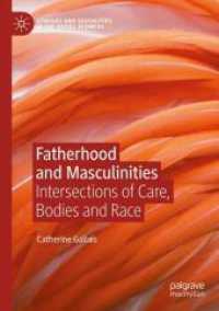 Fatherhood and Masculinities : Intersections of Care, Bodies and Race (Genders and Sexualities in the Social Sciences)