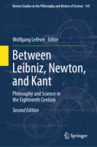 １８世紀における哲学と科学：ライプニッツ、ニュートン、カント（第２版）<br>Between Leibniz, Newton, and Kant : Philosophy and Science in the Eighteenth Century (Boston Studies in the Philosophy and History of Science) （2ND）