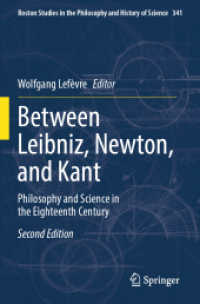 １８世紀における哲学と科学：ライプニッツ、ニュートン、カント（第２版）<br>Between Leibniz, Newton, and Kant : Philosophy and Science in the Eighteenth Century (Boston Studies in the Philosophy and History of Science) （2ND）