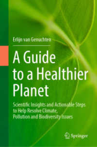 A Guide to a Healthier Planet : Scientific Insights and Actionable Steps to Help Resolve Climate, Pollution and Biodiversity Issues