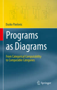 ダイアグラムとしてのプログラム<br>Programs as Diagrams : From Categorical Computability to Computable Categories (Theory and Applications of Computability)