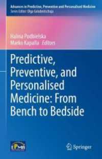 Predictive, Preventive, and Personalised Medicine: From Bench to Bedside (Advances in Predictive, Preventive and Personalised Medicine 17) （1st ed. 2023. 2023. xiii, 348 S. XIII, 348 p. 59 illus., 58 illus. in）