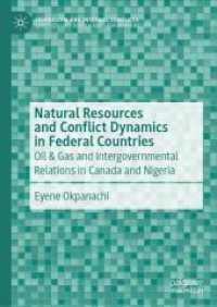 Natural Resources and Conflict Dynamics in Federal Countries : Oil & Gas and Intergovernmental Relations in Canada and Nigeria (Federalism and Internal Conflicts) （2024）