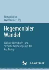 Hegemonialer Wandel : Globale Wirtschafts- und Sicherheitsordnungen in der Ära Trump （1. Aufl. 2023. 2023. xxi, 329 S. XXI, 329 S. 4 Abb., 1 Abb. in Farbe.）