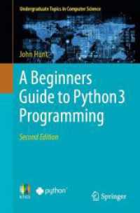 Python 3プログラミングへの初心者ガイド（第２版）<br>A Beginners Guide to Python 3 Programming (Undergraduate Topics in Computer Science) （2. Aufl. 2023. xxviii, 527 S. XXVIII, 527 p. 139 illus., 129 illus. in）
