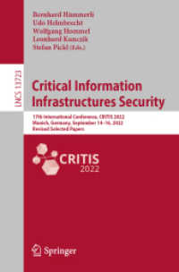 Critical Information Infrastructures Security : 17th International Conference, CRITIS 2022, Munich, Germany, September 14-16, 2022, Revised Selected Papers (Lecture Notes in Computer Science)