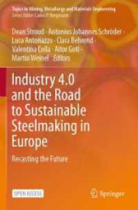 Industry 4.0 and the Road to Sustainable Steelmaking in Europe : Recasting the Future (Topics in Mining, Metallurgy and Materials Engineering) （2025. xxiv, 230 S. XXIV, 230 p. 29 illus., 26 illus. in color. 235 mm）