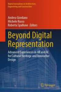 Beyond Digital Representation : Advanced Experiences in AR and AI for Cultural Heritage and Innovative Design (Digital Innovations in Architecture, Engineering and Construction) （1st ed. 2024. 2023. xvi, 835 S. XVI, 835 p. 516 illus., 484 illus. in）