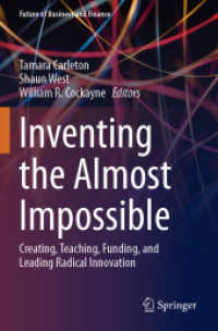 Inventing the Almost Impossible : Creating, Teaching, Funding, and Leading Radical Innovation (Future of Business and Finance)