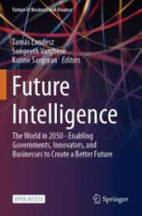 Future Intelligence : The World in 2050 - Enabling Governments, Innovators, and Businesses to Create a Better Future (Future of Business and Finance)