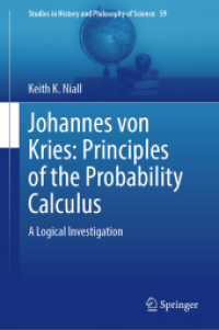 ヨハネス・フォン・クリース著／確率計算の原理：論理学的探究（英訳）<br>Johannes von Kries: Principles of the Probability Calculus : A Logical Investigation (Studies in History and Philosophy of Science)