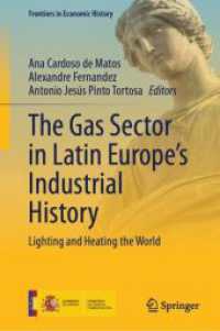 The Gas Sector in Latin Europe's Industrial History : Lighting and Heating the World (Frontiers in Economic History)