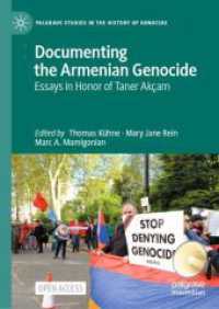 Documenting the Armenian Genocide : Essays in Honor of Taner Akçam (Palgrave Studies in the History of Genocide)