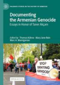 Documenting the Armenian Genocide : Essays in Honor of Taner Akçam (Palgrave Studies in the History of Genocide)