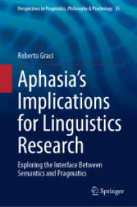 Aphasia's Implications for Linguistics Research : Exploring the Interface between Semantics and Pragmatics (Perspectives in Pragmatics, Philosophy & Psychology)