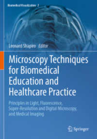 Microscopy Techniques for Biomedical Education and Healthcare Practice : Principles in Light, Fluorescence, Super-Resolution and Digital Microscopy, and Medical Imaging (Biomedical Visualization) （2023）