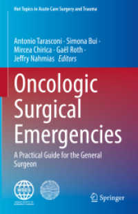 Oncologic Surgical Emergencies : A Practical Guide for the General Surgeon (Hot Topics in Acute Care Surgery and Trauma) （2023. vi, 370 S. VI, 370 p. 76 illus., 56 illus. in color. 235 mm）