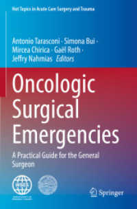 Oncologic Surgical Emergencies : A Practical Guide for the General Surgeon (Hot Topics in Acute Care Surgery and Trauma) （2024. vi, 370 S. VI, 370 p. 76 illus., 56 illus. in color. 235 mm）
