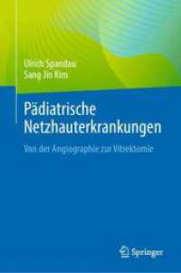 Pädiatrische Netzhauterkrankungen : Von der Angiographie zur Vitrektomie （1. Aufl. 2023. 2023. xvii, 288 S. XVII, 288 S. 302 Abb., 251 Abb. in F）