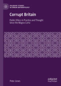 英国の政治腐敗：マグナカルタ以降の実践と思想における公共倫理<br>Corrupt Britain : Public Ethics in Practice and Thought since the Magna Carta (Palgrave Studies in Urban Anthropology)
