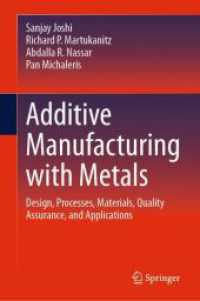 Additive Manufacturing with Metals : Design, Processes, Materials, Quality Assurance, and Applications （1st ed. 2023. 2023. xviii, 660 S. XVIII, 660 p. 465 illus., 334 illus.）