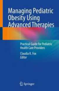 Managing Pediatric Obesity Using Advanced Therapies : Practical Guide for Pediatric Health Care Providers （1st ed. 2023. 2023. viii, 419 S. VIII, 419 p. 54 illus., 47 illus. in）