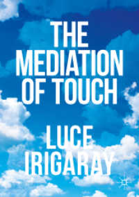 イリガライ著／触覚の媒介<br>The Mediation of Touch （1st ed. 2024. 2024. xiv, 394 S. XVI, 394 p. 210 mm）