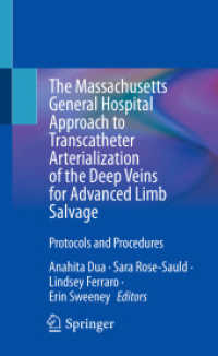 The Massachusetts General Hospital Approach to Transcatheter Arterialization of the Deep Veins for Advanced Limb Salvage : Protocols and Procedures （1st ed. 2023. 2023. x, 136 S. X, 136 p. 203 mm）