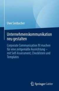 Unternehmenskommunikation neu gestalten : Corporate Communication fit machen für eine zeitgemäße Ausrichtung - mit Self-Assessment, Checklisten und Templates