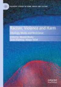 人種差別、暴力と危害：イデオロギー、メディアと抵抗<br>Racism, Violence and Harm : Ideology, Media and Resistance (Palgrave Studies in Crime, Media and Culture)