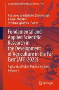 Fundamental and Applied Scientific Research in the Development of Agriculture in the Far East (AFE-2022), 2 Teile : Agricultural Cyber-Physical Systems, Volume 1 (Lecture Notes in Networks and Systems 733) （2024. xxxix, 1403 S. XXXIX, 1403 p. 348 illus., 247 illus. in color. I）