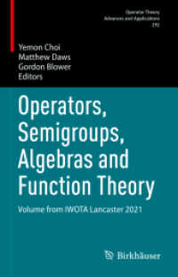 Operators, Semigroups, Algebras and Function Theory : Volume from IWOTA Lancaster 2021 (Operator Theory: Advances and Applications 292) （2023. ix, 254 S. IX, 254 p. 4 illus., 3 illus. in color. 235 mm）