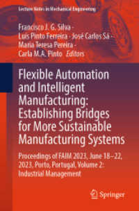 Flexible Automation and Intelligent Manufacturing: Establishing Bridges for More Sustainable Manufacturing Systems, 2 Te (Lecture Notes in Mechanical Engineering) （2023. xxvii, 1228 S. XXVII, 1228 p. 364 illus., 284 illus. in color. I）