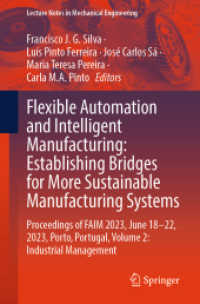 Flexible Automation and Intelligent Manufacturing: Establishing Bridges for More Sustainable Manufacturing Systems, 2 Te (Lecture Notes in Mechanical Engineering) （1st ed. 2024. 2023. xxvii, 1228 S. XXVII, 1228 p. 364 illus., 284 illu）