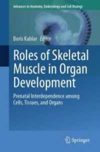 Roles of Skeletal Muscle in Organ Development : Prenatal Interdependence among Cells, Tissues, and Organs (Advances in Anatomy, Embryology and Cell Biology)