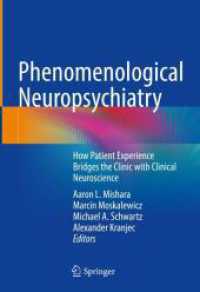 Phenomenological Neuropsychiatry : How Patient Experience Bridges the Clinic with Clinical Neuroscience （2024. xviii, 402 S. XVIII, 402 p. 34 illus., 26 illus. in color. 254 m）