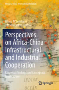 Perspectives on Africa-China Infrastructural and Industrial Cooperation : Empirical Findings and Conceptual Implications (Africa-east Asia International Relations)